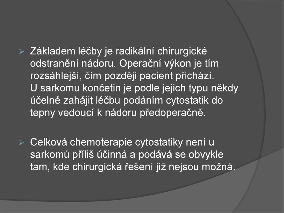 U sarkomu končetin je podle jejich typu někdy účelné zahájit léčbu podáním cytostatik do tepny