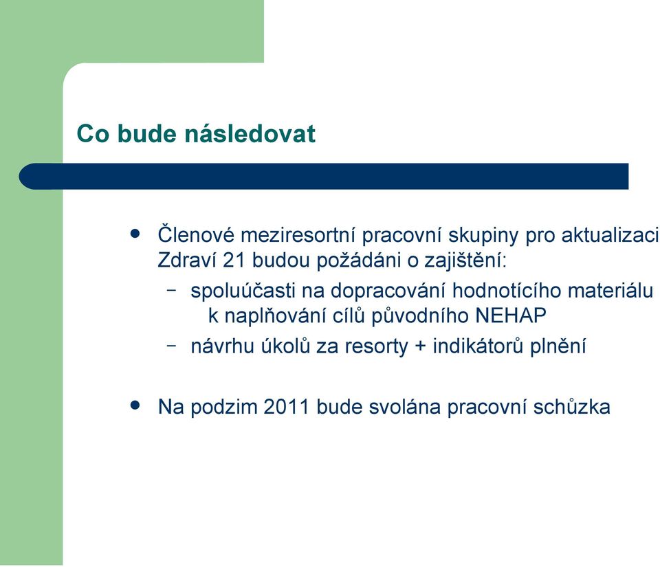 dopracování hodnotícího materiálu k naplňování cílů původního NEHAP