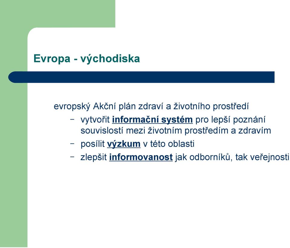 souvislostí mezi životním prostředím a zdravím posílit