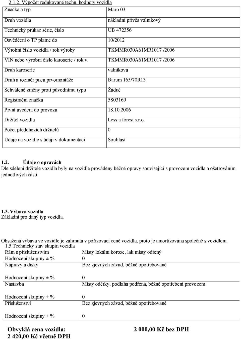 TKMMR030A61MR1017 /2006 VIN nebo výrobní číslo karoserie / rok v.