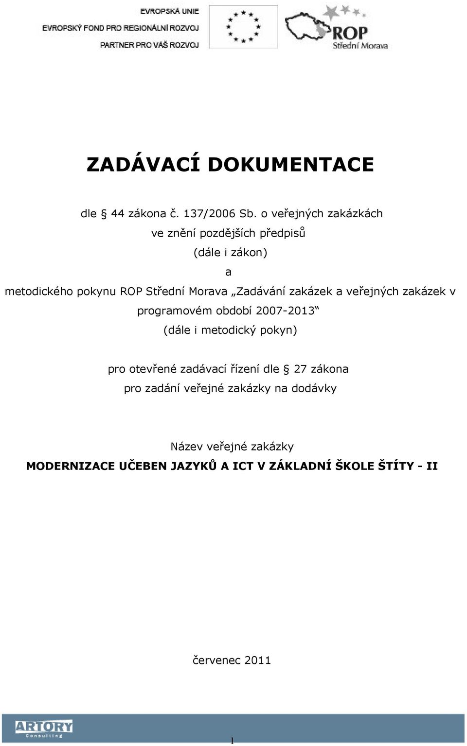 Zadávání zakázek a veřejných zakázek v programovém období 2007-2013 (dále i metodický pokyn) pro otevřené