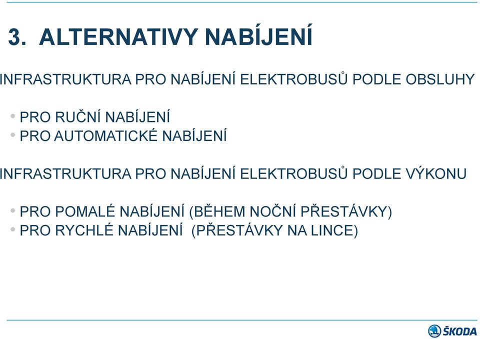 INFRASTRUKTURA PRO NABÍJENÍ ELEKTROBUSŮ PODLE VÝKONU PRO POMALÉ