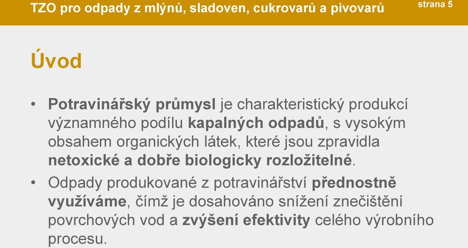 dobře biologicky rozložitelné.