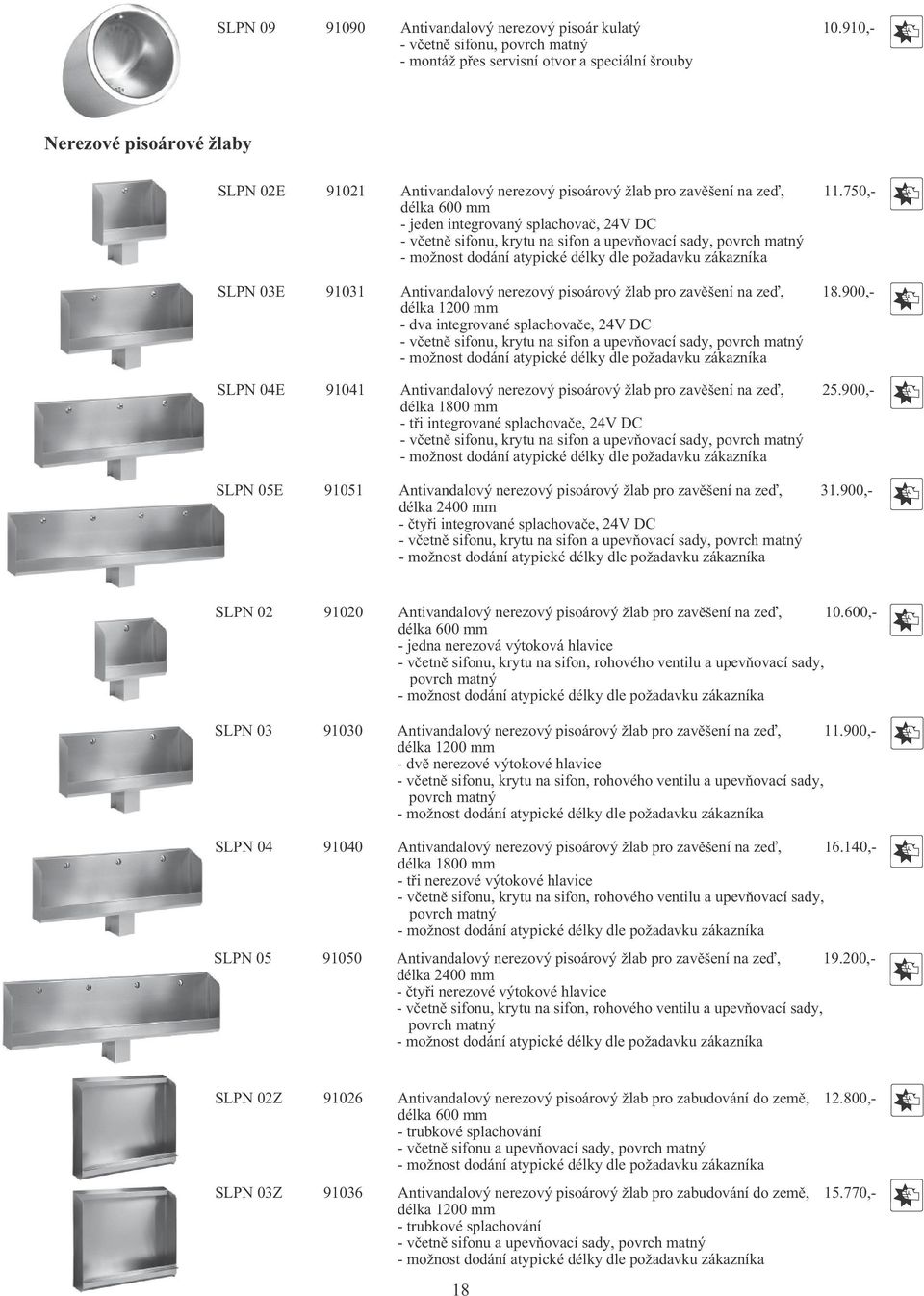 750,- délka 600 mm - jeden integrovaný splachova, 24V DC - v etn sifonu, krytu na sifon a upev ovací sady, SLPN 03E 91031 Antivandalový nerezový pisoárový žlab pro zav šení na ze, 18.