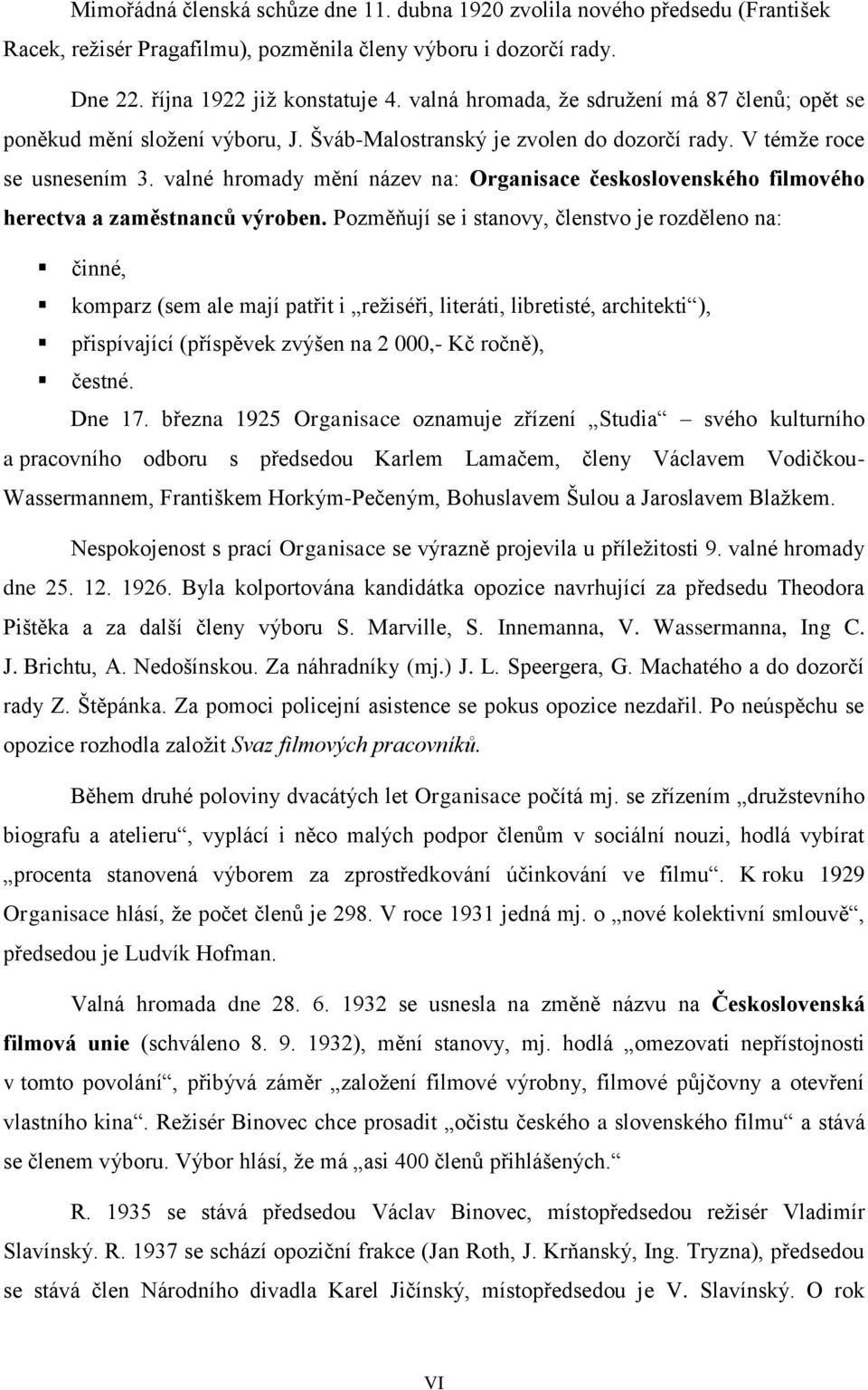 valné hromady mění název na: Organisace československého filmového herectva a zaměstnanců výroben.