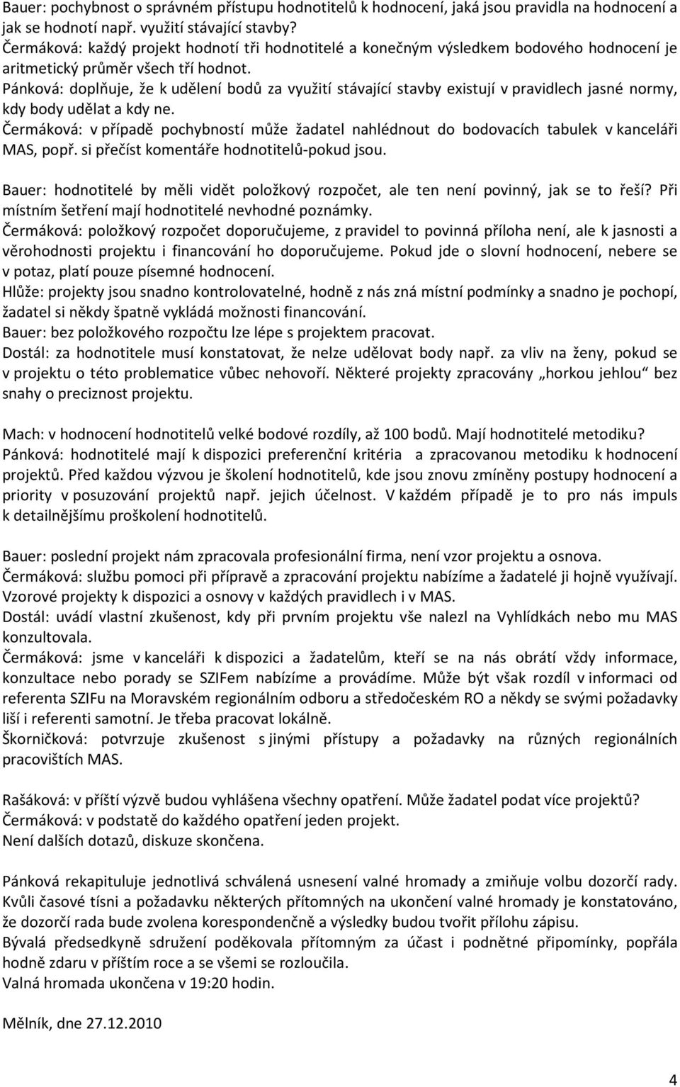 Pánková: doplňuje, že k udělení bodů za využití stávající stavby existují v pravidlech jasné normy, kdy body udělat a kdy ne.