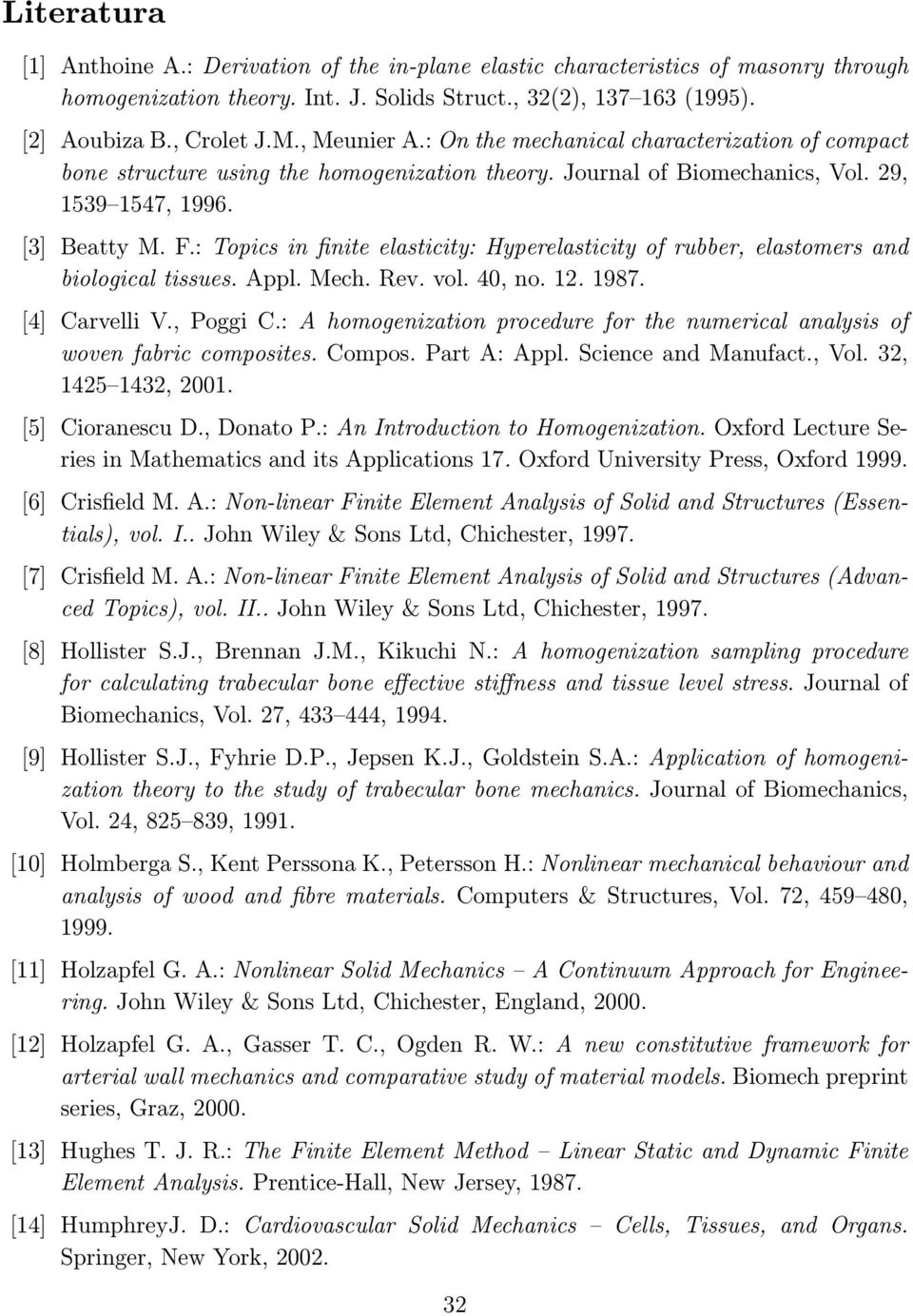 : Topics in finite elasticity: Hyperelasticity of rubber, elastomers and biological tissues. Appl. Mech. Rev. vol. 40, no. 12. 1987. [4] Carvelli V., Poggi C.