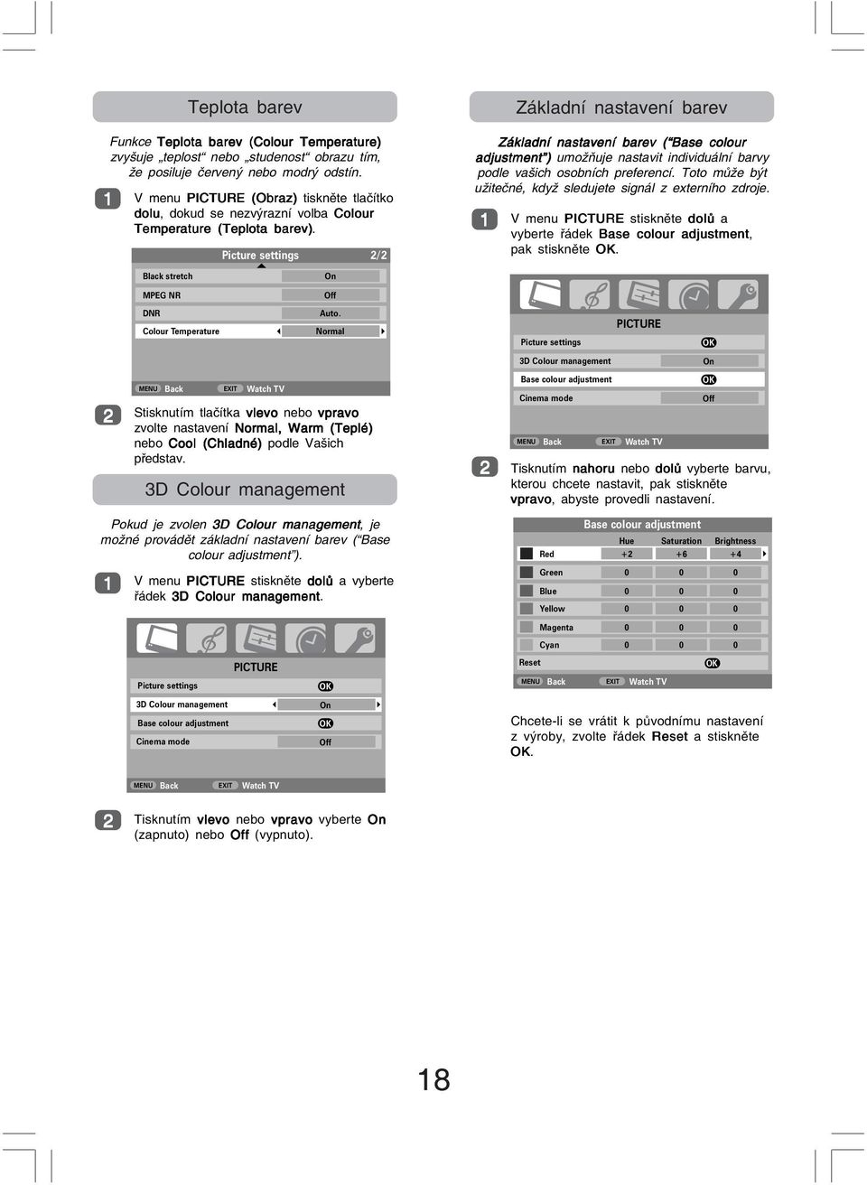 Picture settings n / Základní nastavení barev Základní nastavení barev ( Base colour adjustment ) umožňuje nastavit individuální barvy podle vašich osobních preferencí.