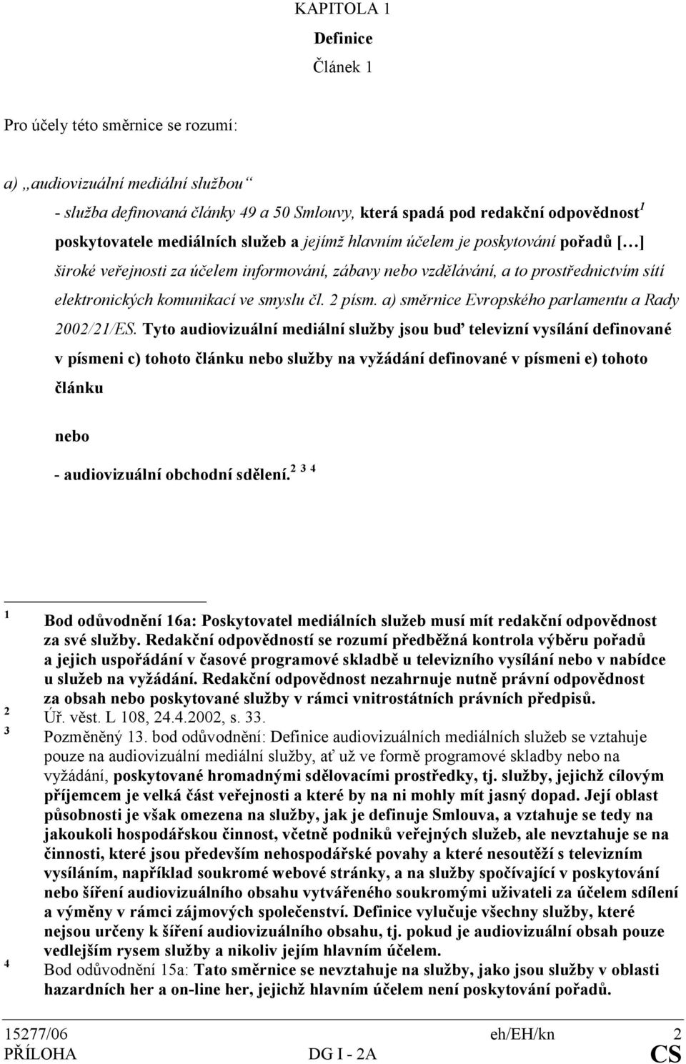 2 písm. a) směrnice Evropského parlamentu a Rady 2002/21/ES.