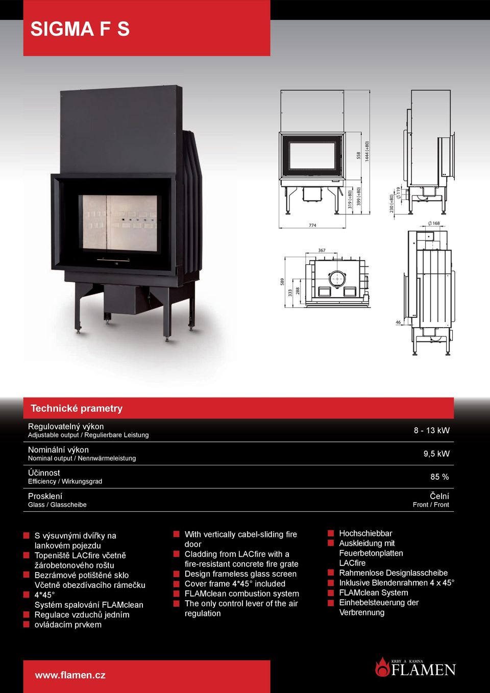 vertically cabel-sliding fi re door Cladding from LACfi re with a fi re-resistant concrete fi re grate Design frameless glass screen FLAMclean combustion system