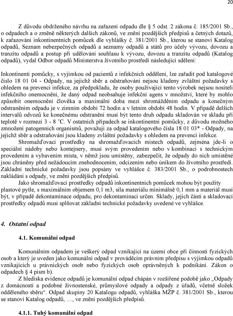 , kterou se stanoví Katalog odpadů, Seznam nebezpečných odpadů a seznamy odpadů a států pro účely vývozu, dovozu a tranzitu odpadů a postup při udělování souhlasu k vývozu, dovozu a tranzitu odpadů