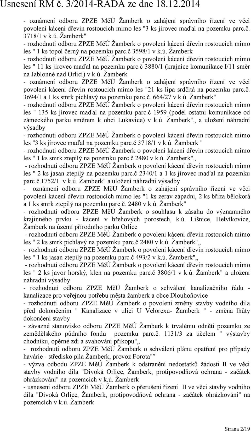 Žamberk les " 11 ks jírovec maďal na pozemku parc.č 3880/1 (krajnice komunikace I/11 směr na Jablonné nad Orlicí) v k.ú.