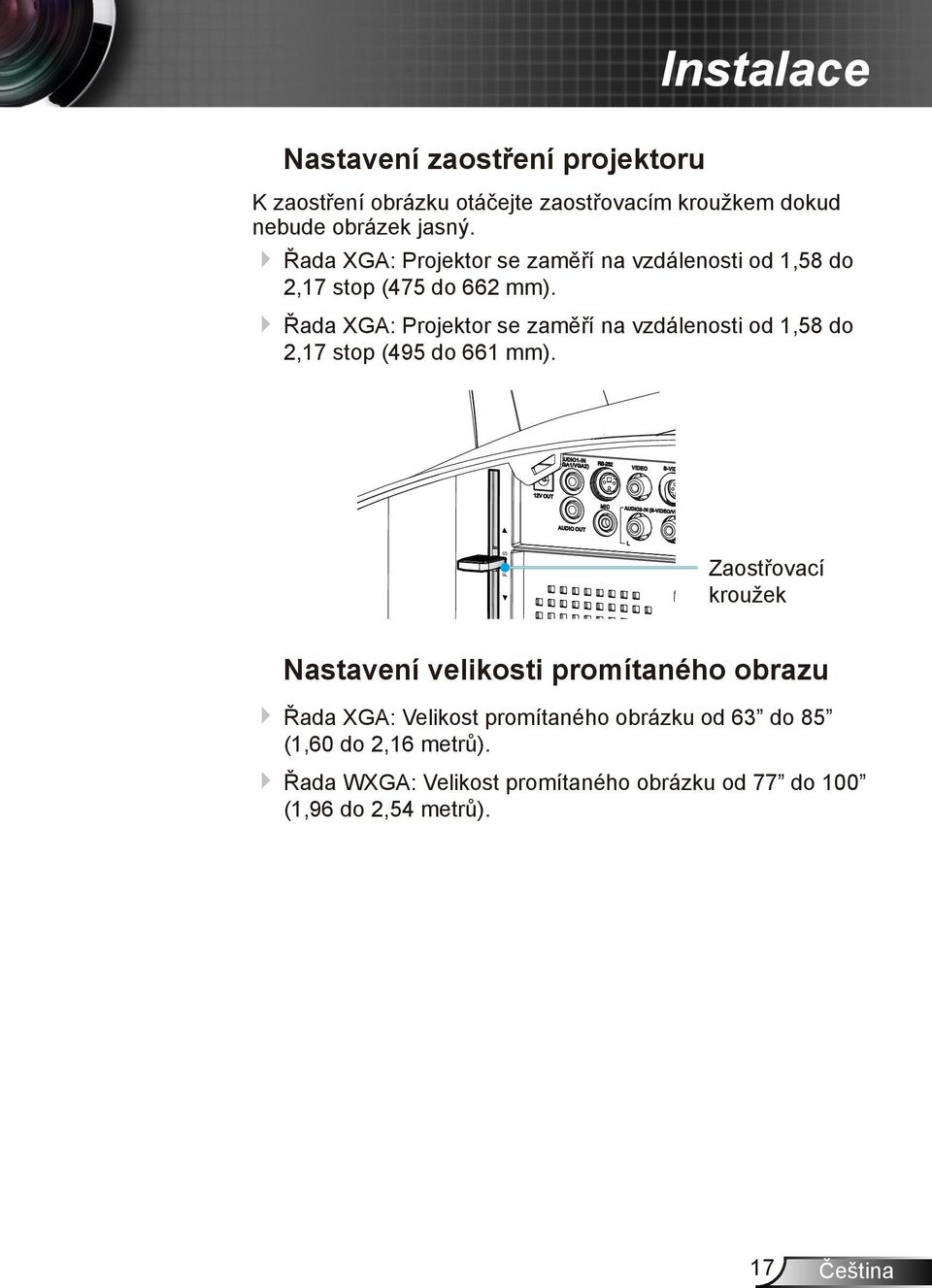 Řada XGA: Projektor se zaměří na vzdálenosti od 1,58 do FOCUS 2,17 stop (495 do 661 mm).