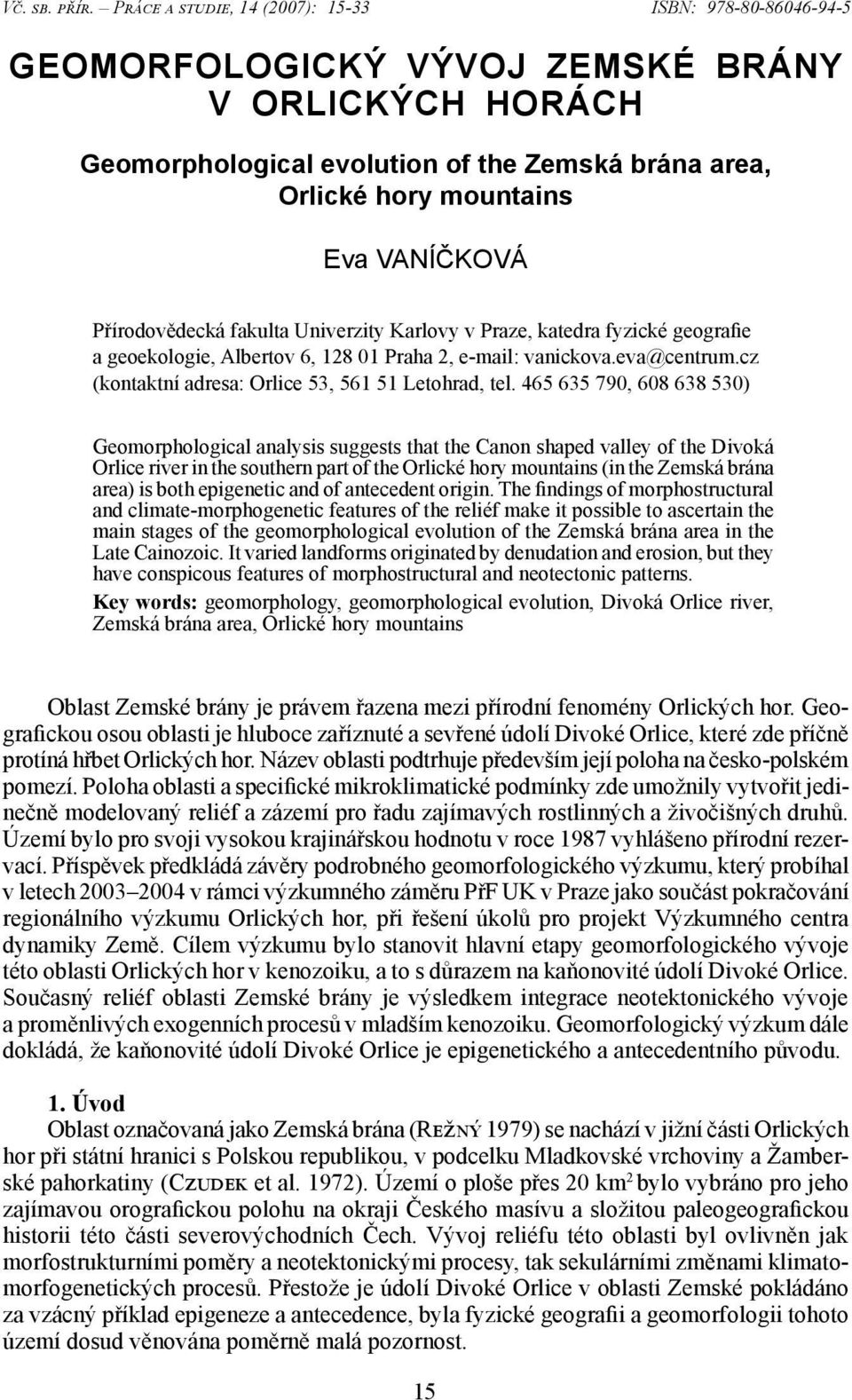 VANÍČKOVÁ Přírodovědecká fakulta Univerzity Karlovy v Praze, katedra fyzické geografie a geoekologie, Albertov 6, 128 01 Praha 2, e-mail: vanickova.eva@centrum.