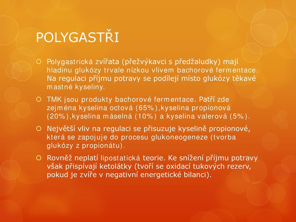 Patří zde zejména kyselina octová (65%),kyselina propionová (20%),kyselina máselná (10%) a kyselina valerová (5%).