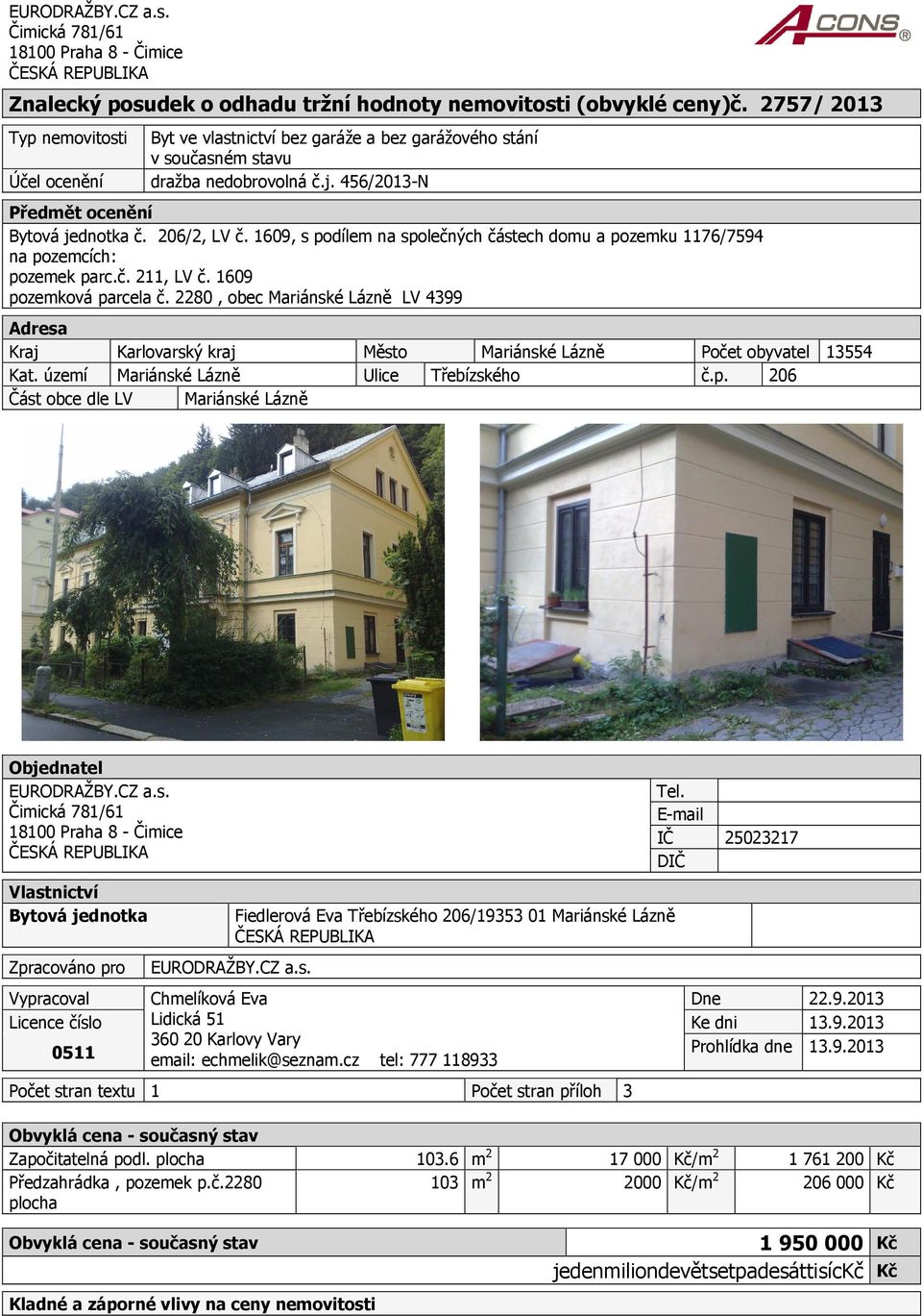 1609, s podílem na společných částech domu a pozemku 1176/7594 na pozemcích: pozemek parc.č. 211, LV č. 1609 pozemková parcela č.