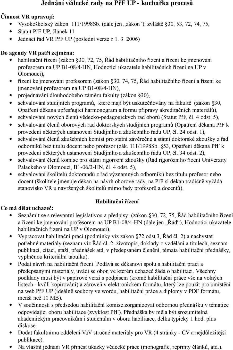 , 53, 72, 74, 75, Statut PřF UP, článek 11 Jednací řád VR PřF UP (poslední verze z 1. 3.