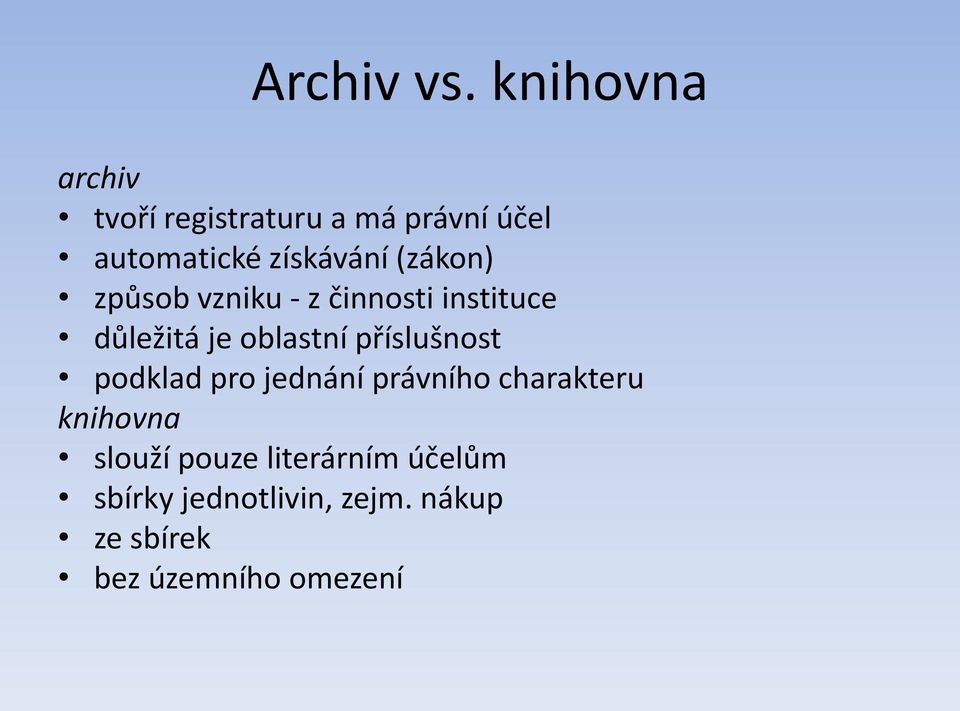 (zákon) způsob vzniku - z činnosti instituce důležitá je oblastní