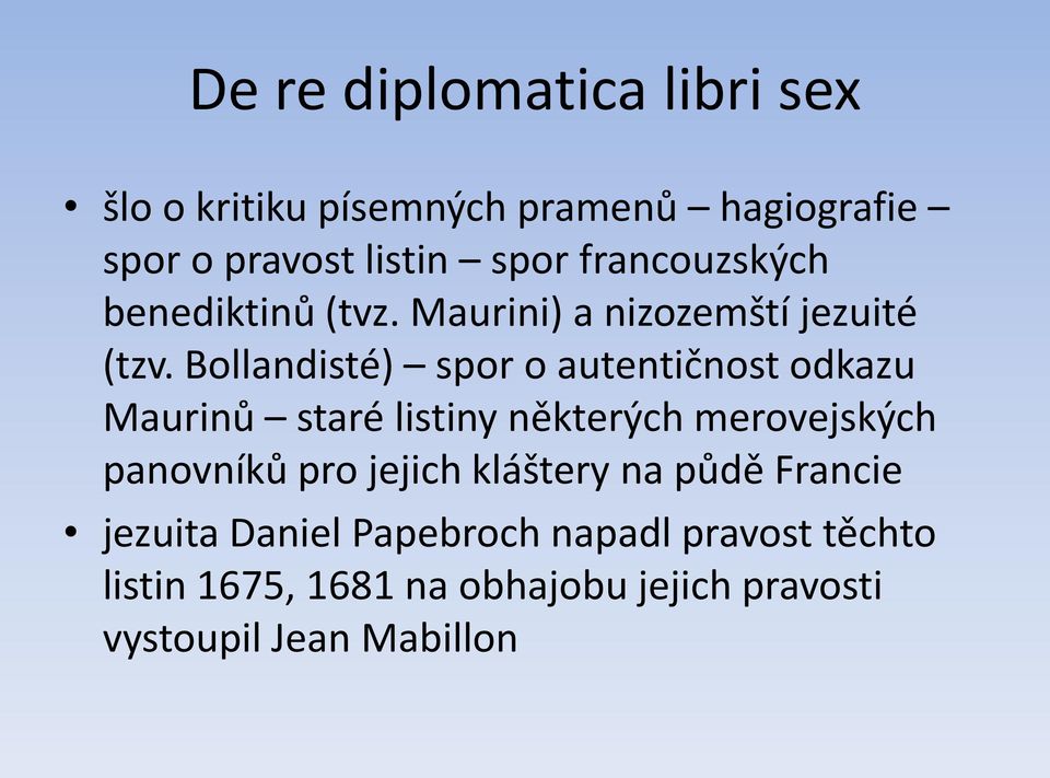 Bollandisté) spor o autentičnost odkazu Maurinů staré listiny některých merovejských panovníků pro