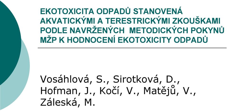 POKYNŮ MŽP K HODNOCENÍ EKOTOXICITY ODPADŮ Vosáhlová,