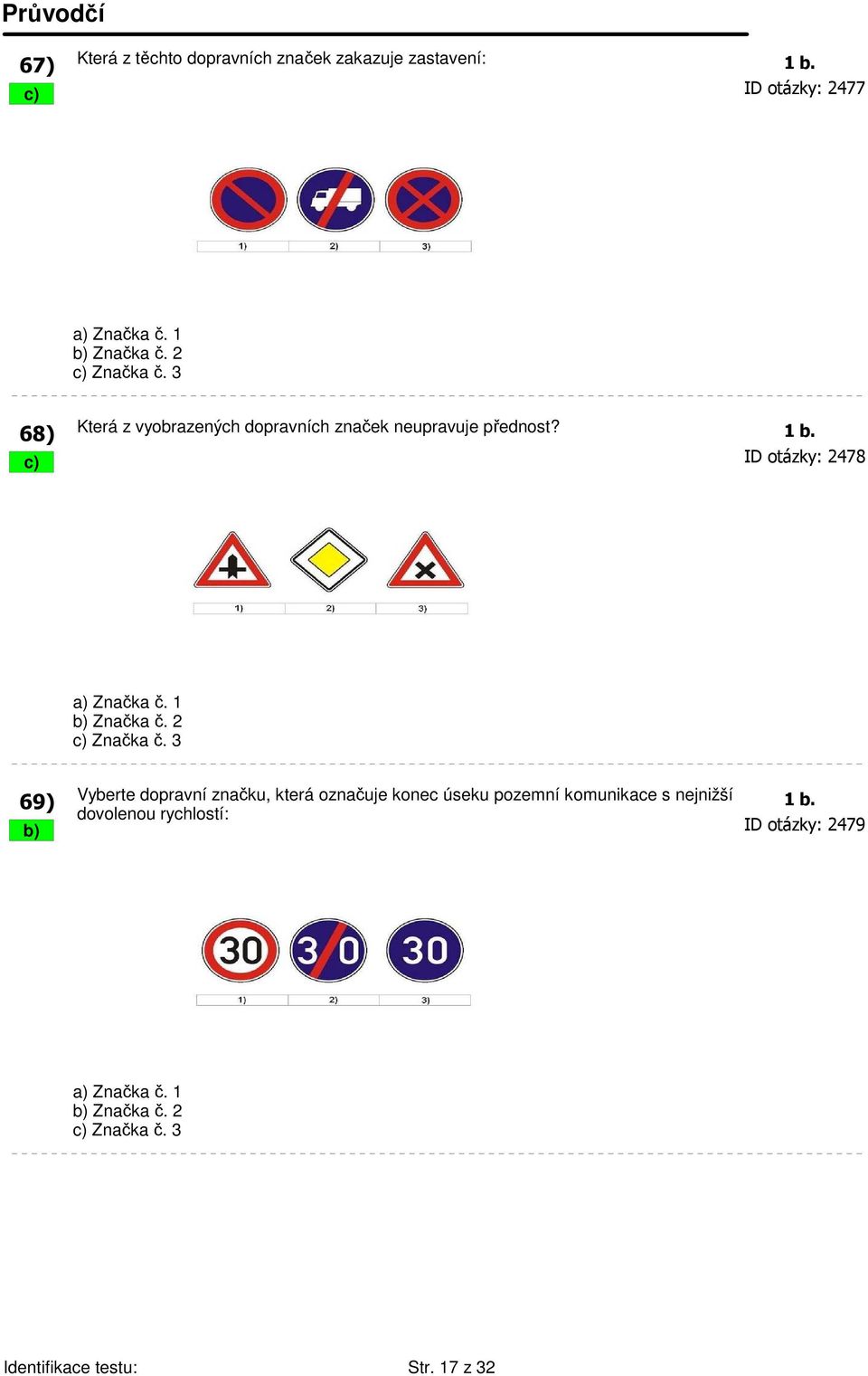 1 b) Značka č. 2 c) Značka č.