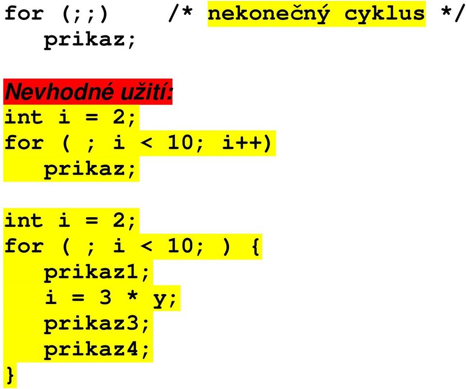 ; i < 10; i++) int i = 2; for (