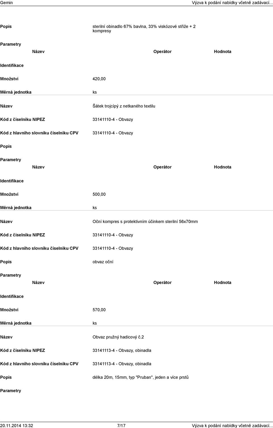 protektivním účinkem sterilní 56x70mm 33141110-4 - Obvazy 33141110-4 - Obvazy obvaz oční