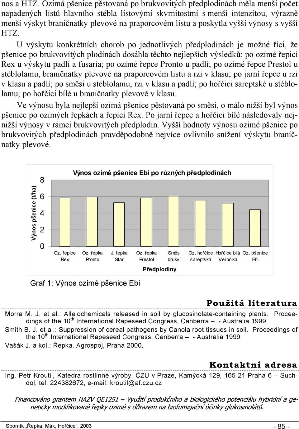 praporcovém listu a poskytla vyšší výnosy s vyšší HTZ.