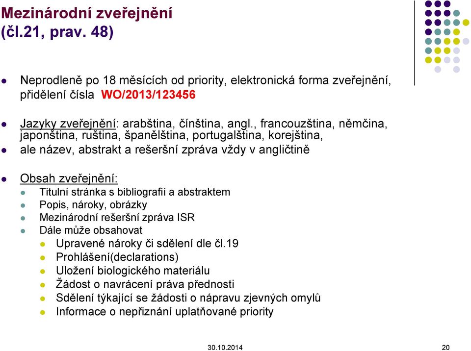 , francouzština, němčina, japonština, ruština, španělština, portugalština, korejština, ale název, abstrakt a rešeršní zpráva vždy v angličtině Obsah zveřejnění: Titulní stránka