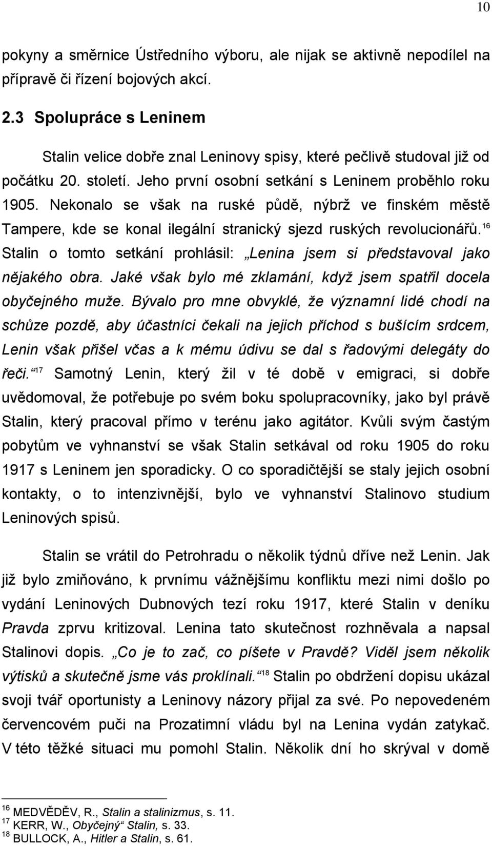 Nekonalo se však na ruské půdě, nýbrţ ve finském městě Tampere, kde se konal ilegální stranický sjezd ruských revolucionářů.