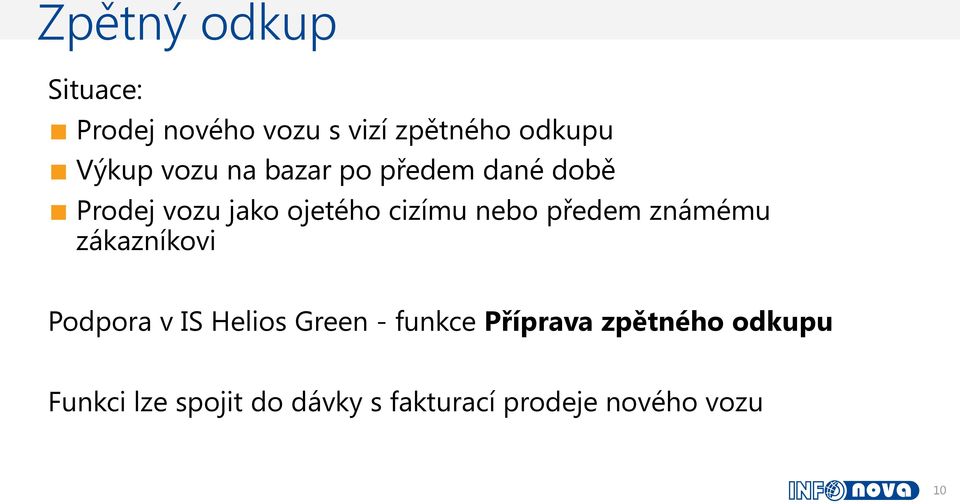 předem známému zákazníkovi Podpora v IS Helios Green - funkce Příprava