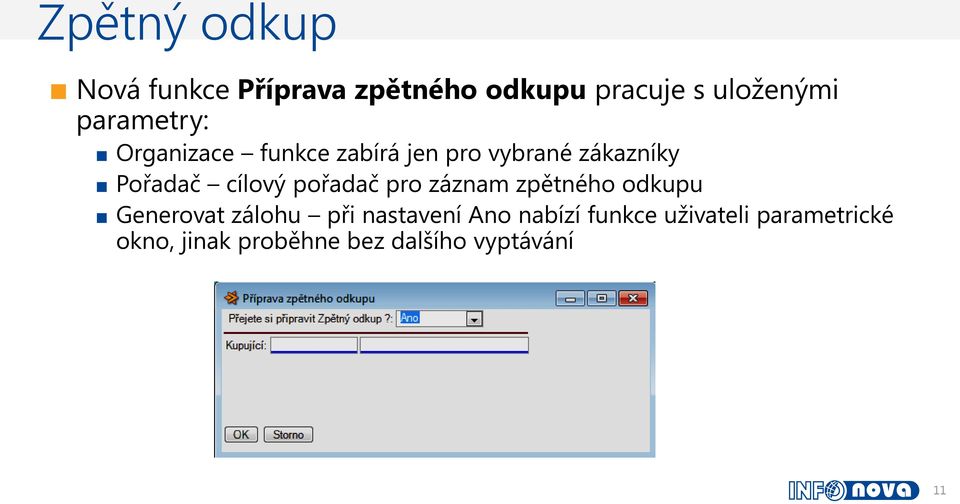 cílový pořadač pro záznam zpětného odkupu Generovat zálohu při nastavení