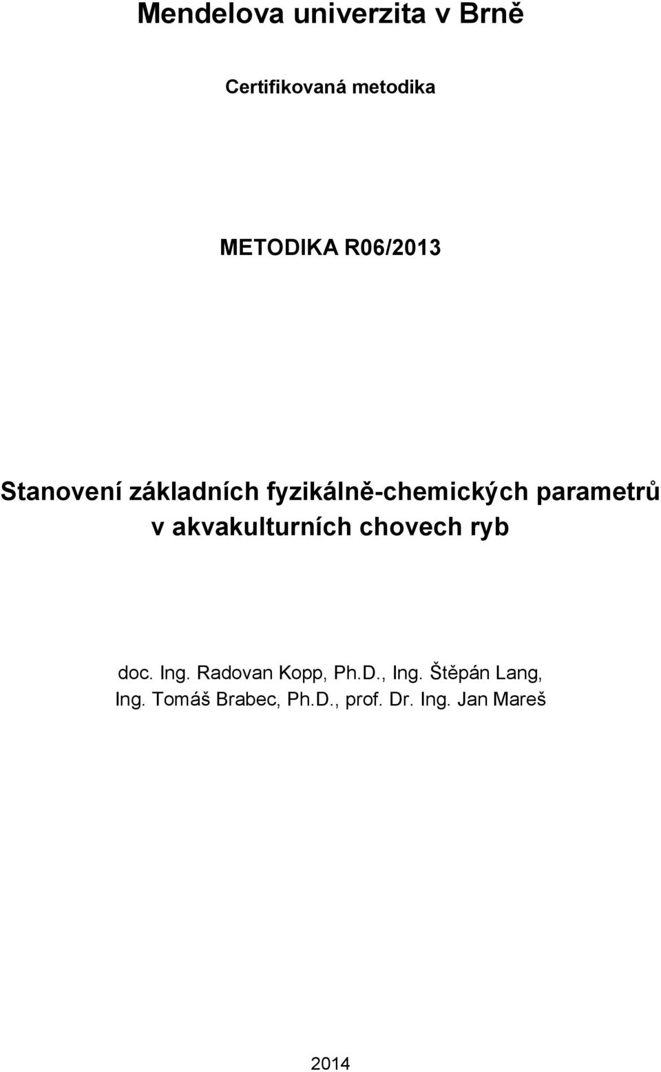 akvakulturních chovech ryb doc. Ing. Radovan Kopp, Ph.D., Ing.