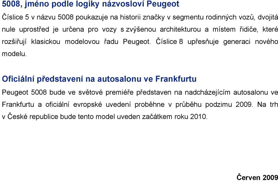 Číslice 8 upřesňuje generaci nového modelu.