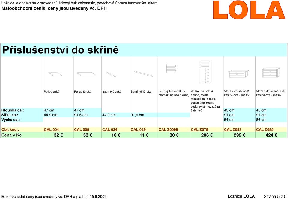 police šíře 30cm, Vložka do skříně 3 zásuvková - masiv vodorovná mezistěna, Hloubka ca.: 47 cm 47 cm šatní tyč 45 cm 45 cm Šířka ca.