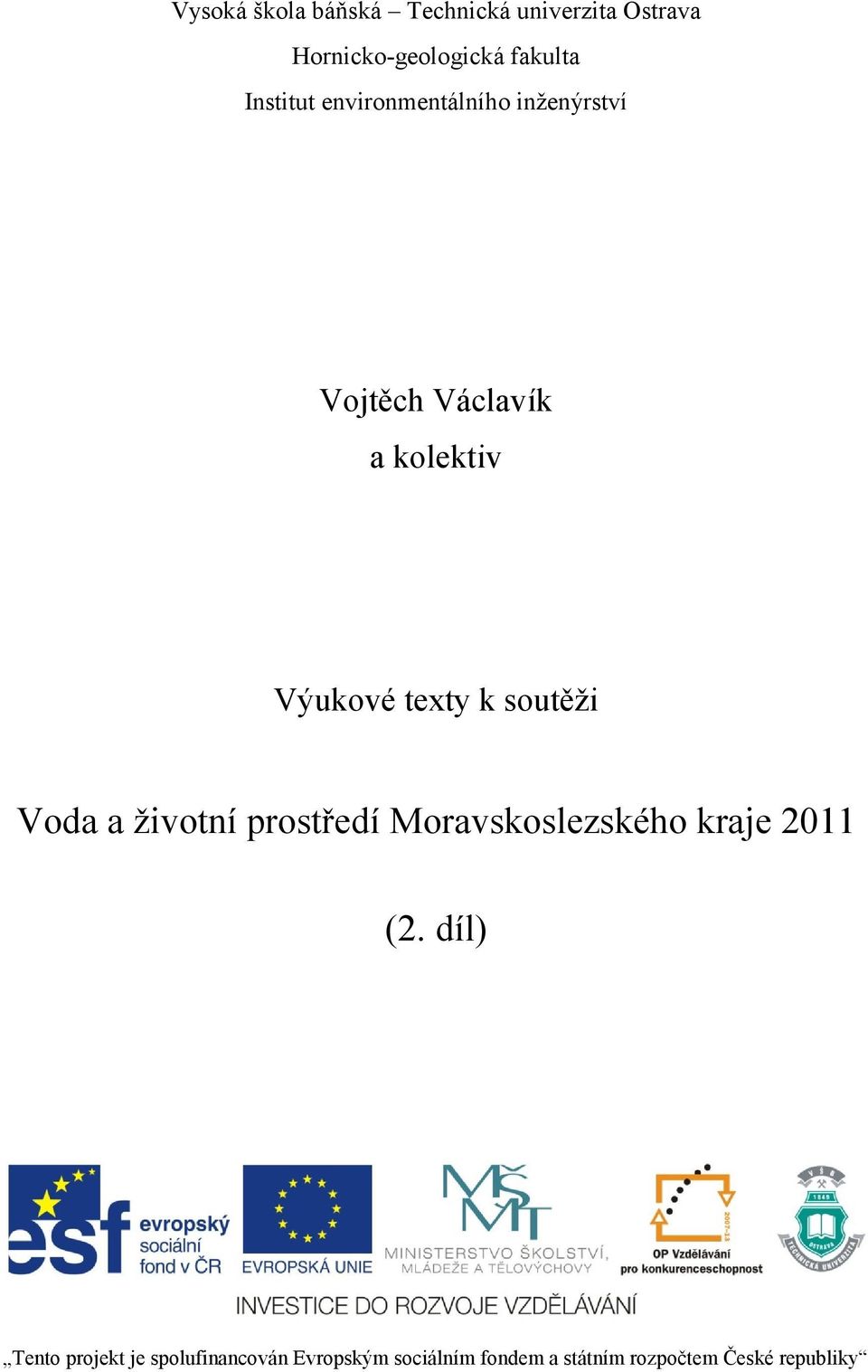k soutěţi Voda a ţivotní prostředí Moravskoslezského kraje 2011 (2.