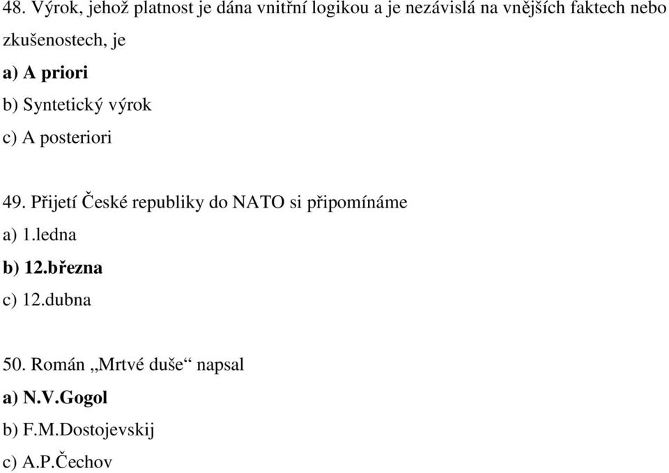 49. Přijetí České republiky do NATO si připomínáme a) 1.ledna b) 12.