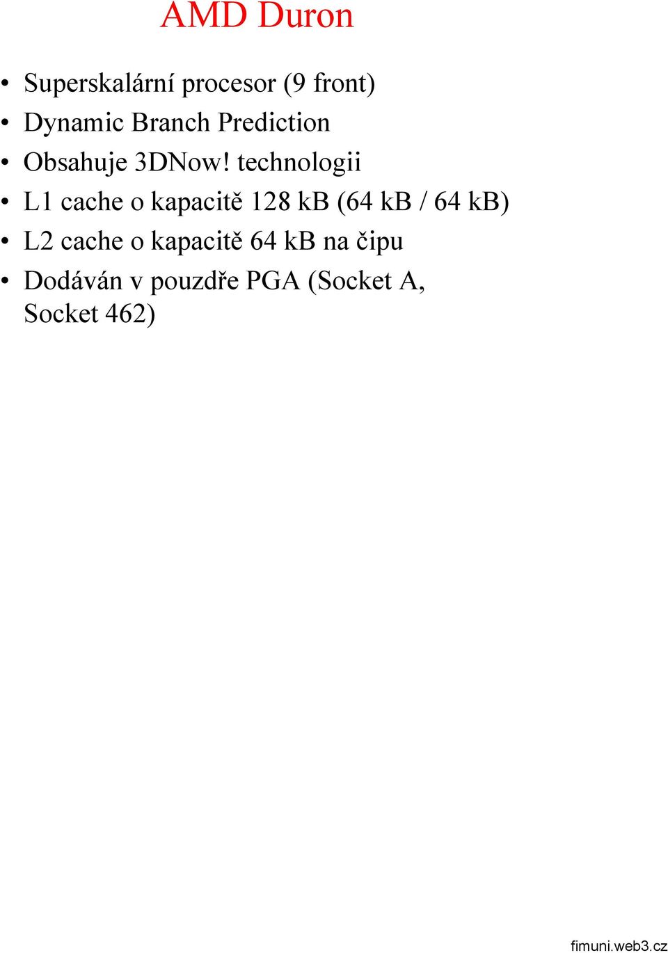 technologii L1 cache o kapacitě 128 kb (64 kb / 64