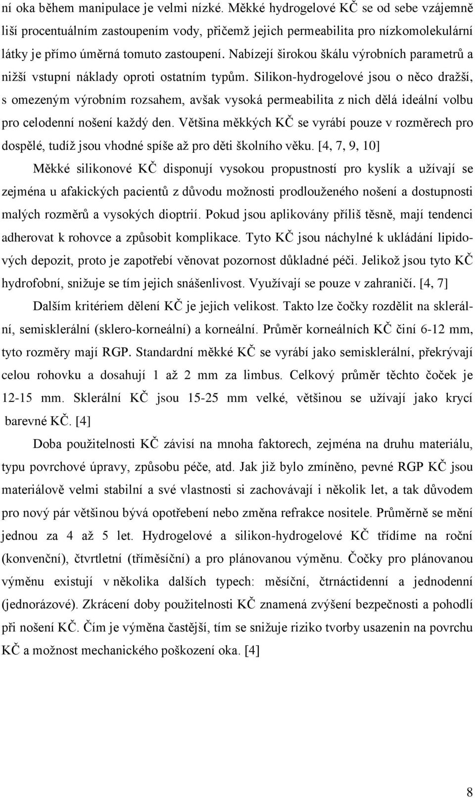 Nabízejí širokou škálu výrobních parametrů a nižší vstupní náklady oproti ostatním typům.