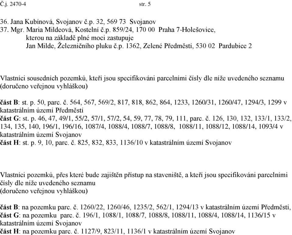 č. 564, 567, 569/2, 817, 818, 862, 864, 1233, 1260/31, 1260/47, 1294/3, 1299 v katastrálním území Předměstí čá