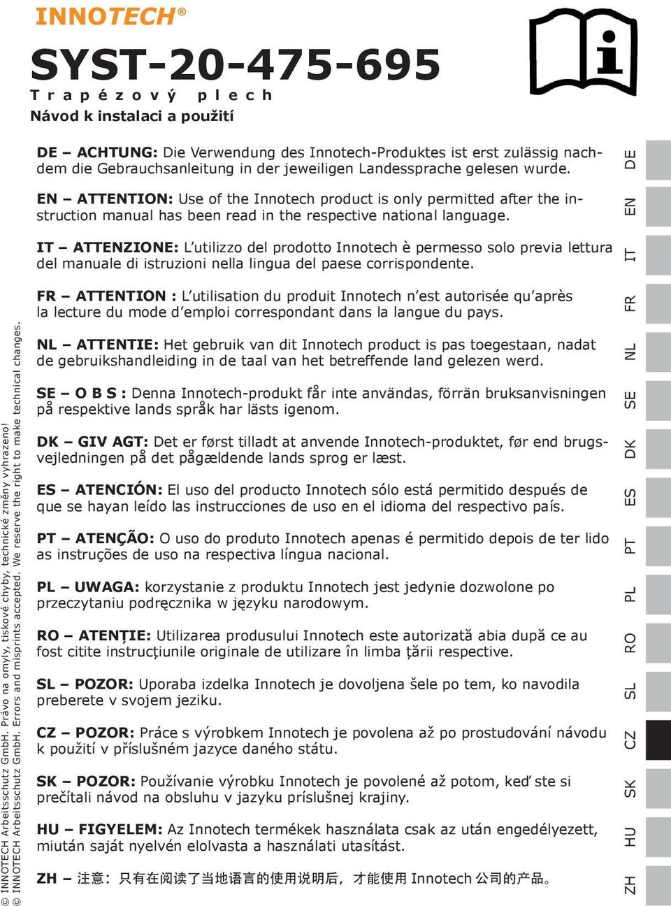 DE EN IT ATTENZIONE: L utilizzo del prodotto Innotech è permesso solo previa lettura del manuale di istruzioni nella lingua del paese corrispondente.