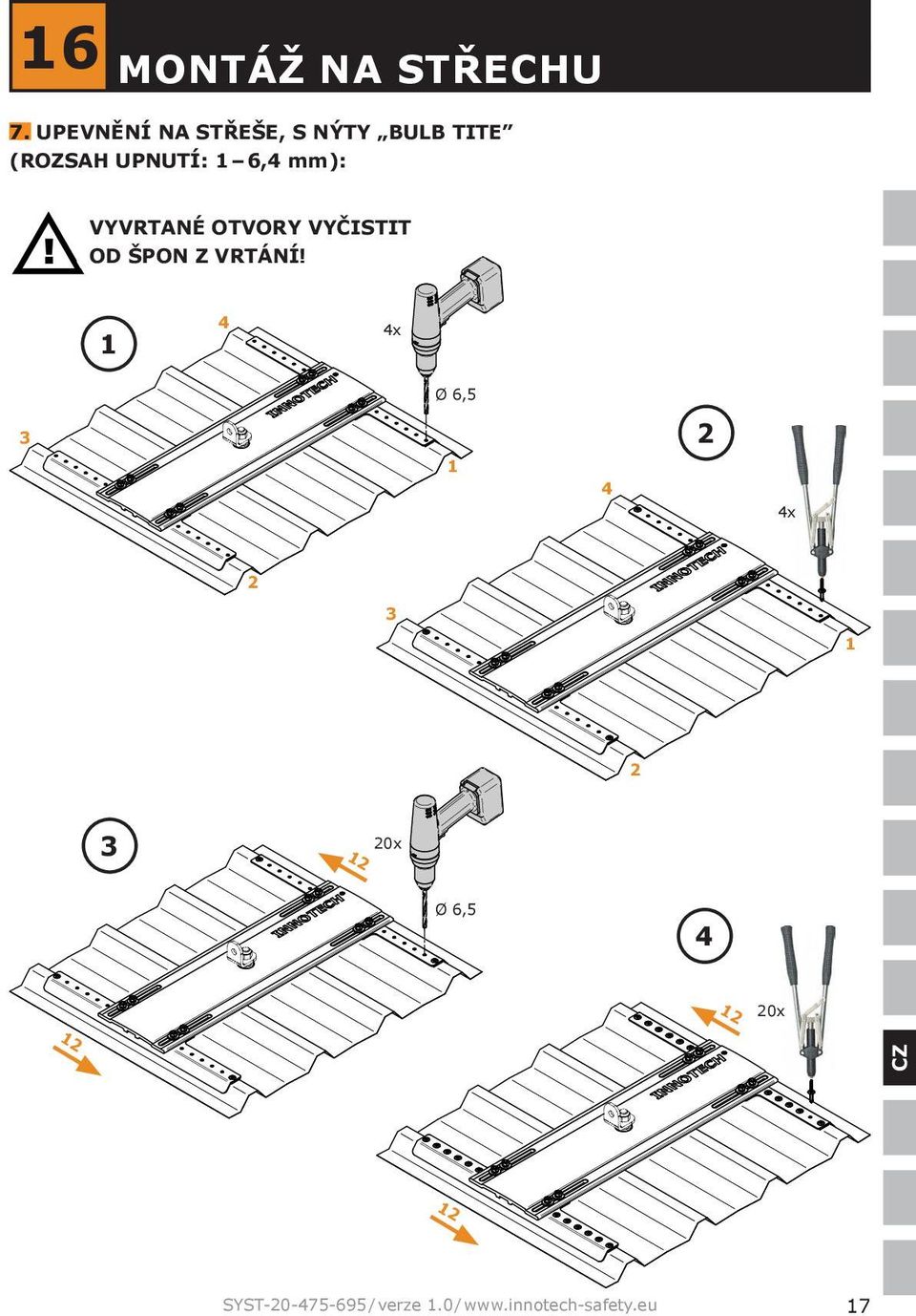 UPNUTÍ: 1 6,4 mm): VYVRTANÉ OTVORY VYČISTIT OD