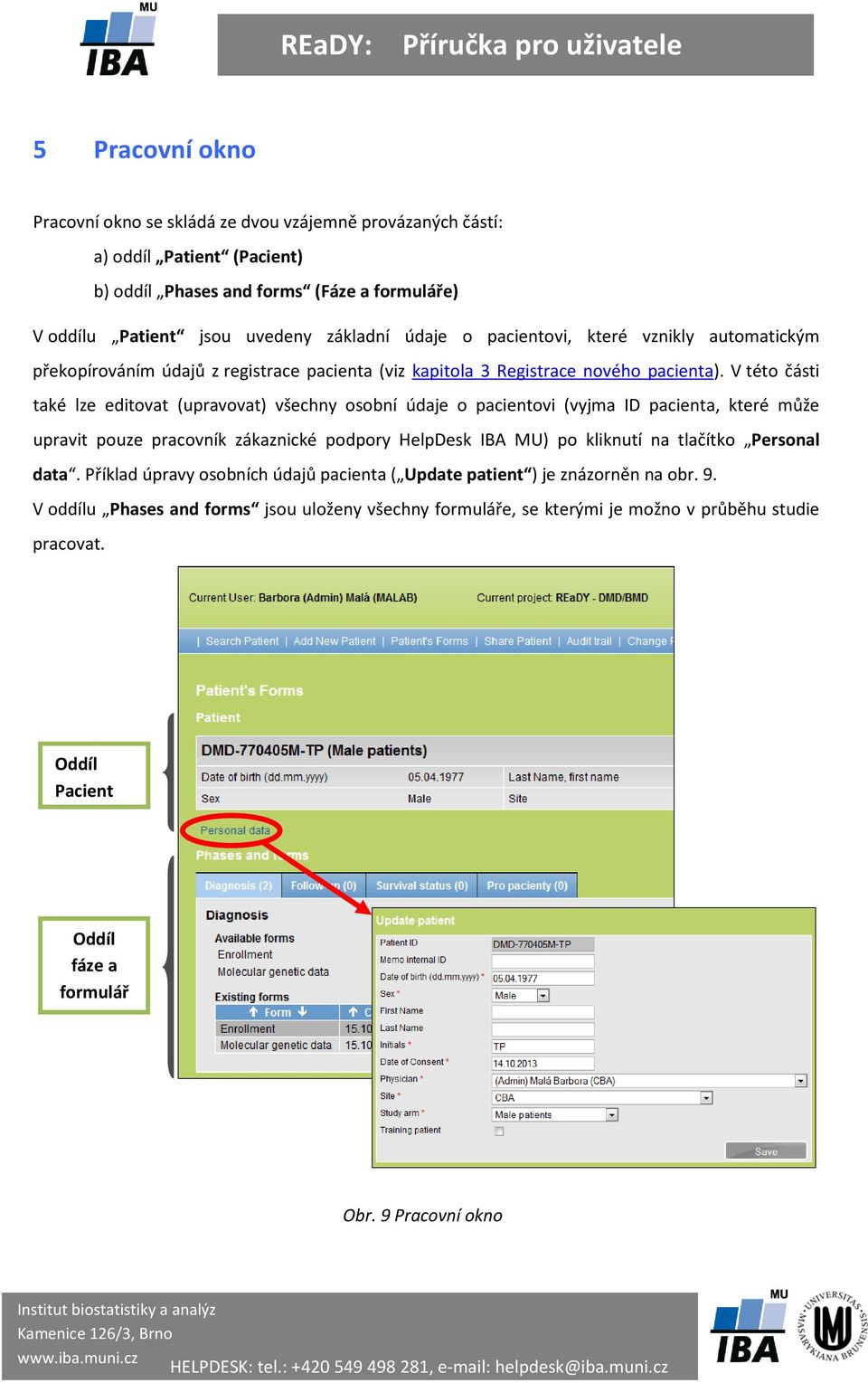 V této části také lze editovat (upravovat) všechny osobní údaje o pacientovi (vyjma ID pacienta, které může upravit pouze pracovník zákaznické podpory HelpDesk IBA MU) po kliknutí na tlačítko