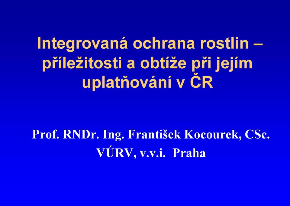 uplatňování v ČR Prof. RNDr. Ing.