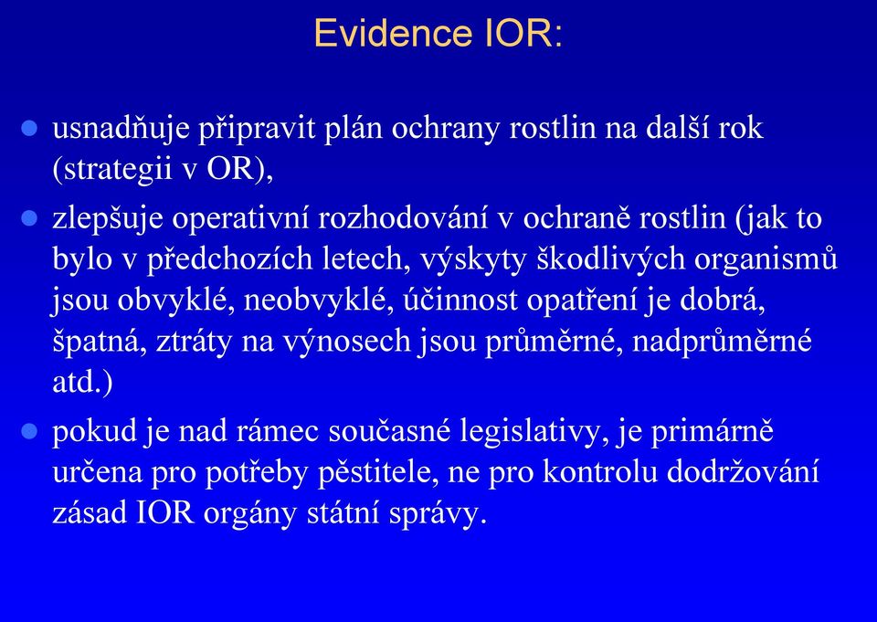 neobvyklé, účinnost opatření je dobrá, špatná, ztráty na výnosech jsou průměrné, nadprůměrné atd.