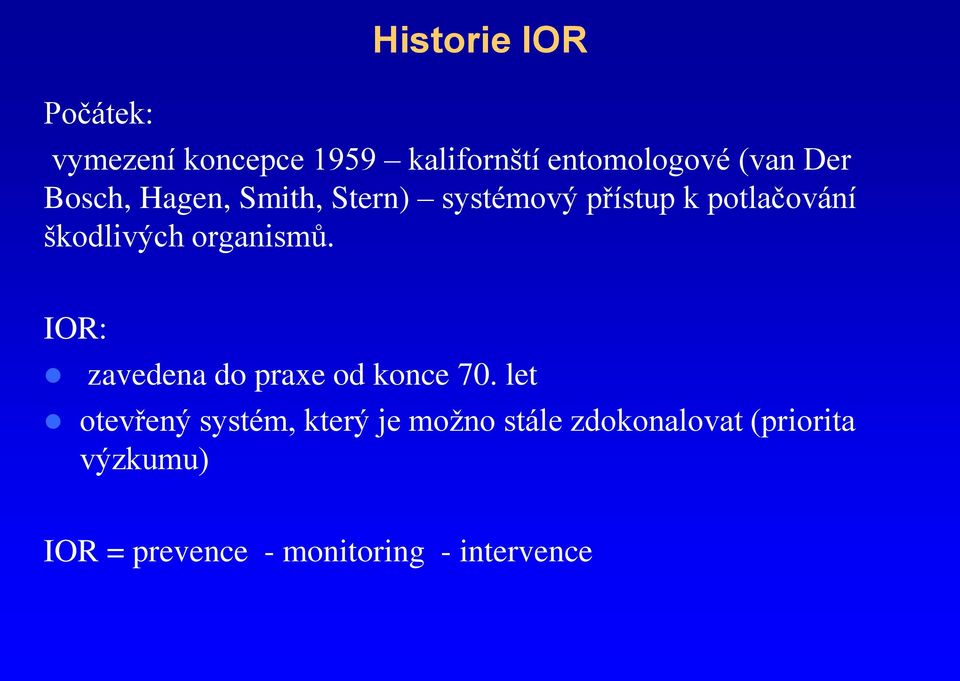 organismů. IOR: zavedena do praxe od konce 70.