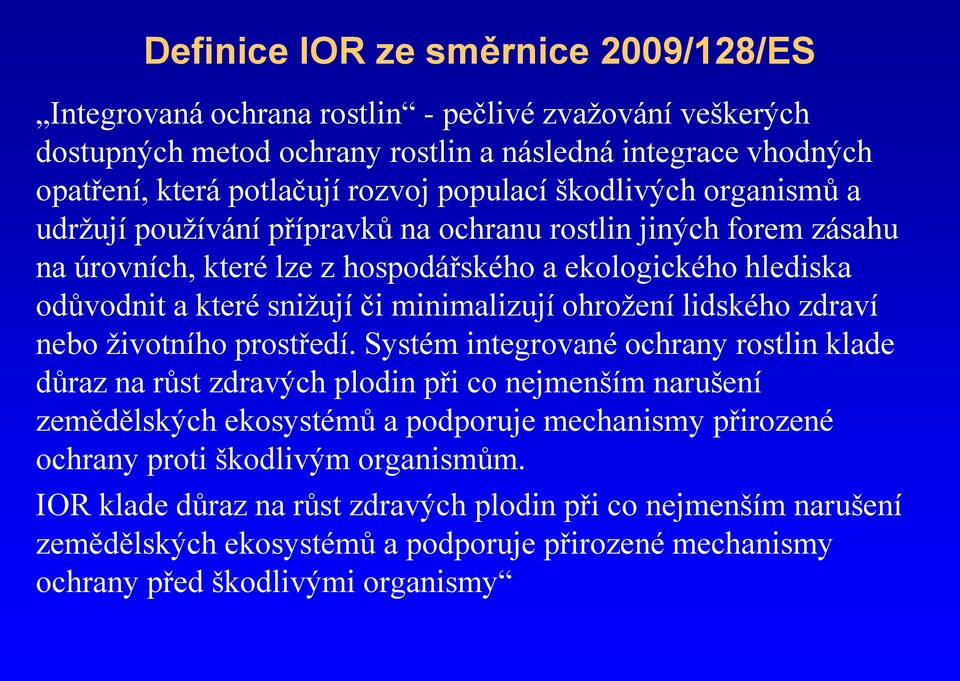 minimalizují ohrožení lidského zdraví nebo životního prostředí.