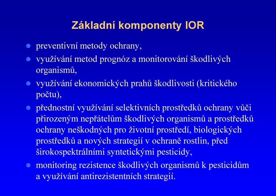 škodlivých organismů a prostředků ochrany neškodných pro životní prostředí, biologických prostředků a nových strategií v ochraně