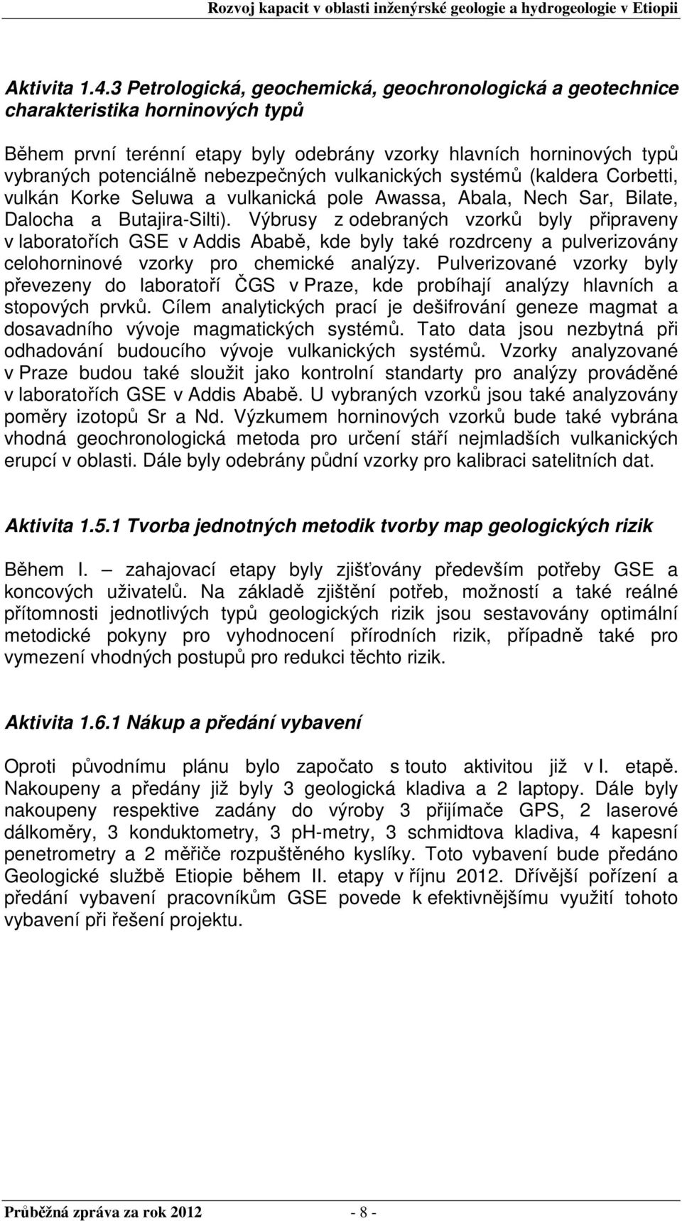 nebezpečných vulkanických systémů (kaldera Corbetti, vulkán Korke Seluwa a vulkanická pole Awassa, Abala, Nech Sar, Bilate, Dalocha a Butajira-Silti).