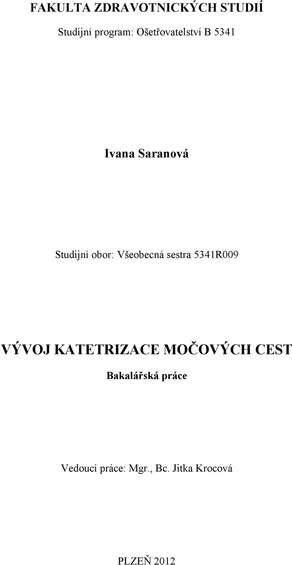 Všeobecná sestra 5341R009 VÝVOJ KATETRIZACE MOČOVÝCH